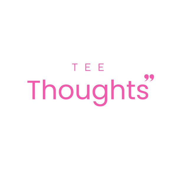 Tee thoughts